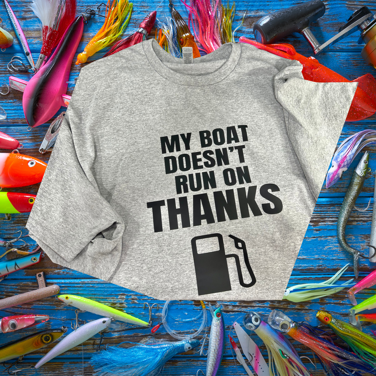 Boats Don't Run on Thanks T-Shirt