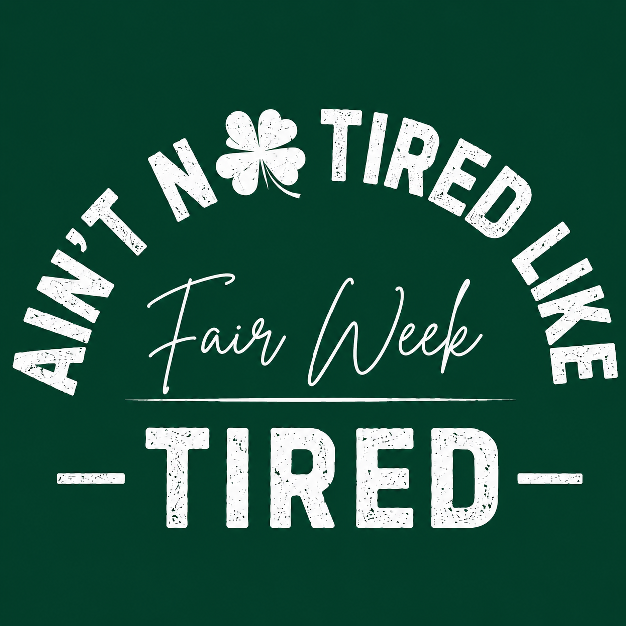 Ain't no Tired Like Fair Week Tired T-Shirt