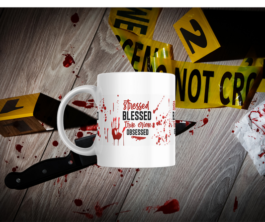 Stressed, Blessed and True Crime Obsessed, Blood Spatter Mug